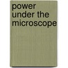 Power under the microscope by Patti Davis