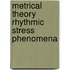 Metrical theory rhythmic stress phenomena