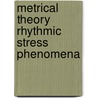 Metrical theory rhythmic stress phenomena door Visch