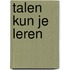 Talen kun je leren