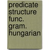 Predicate structure func. gram. hungarian door Jan Groot