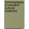 Historiography of womens cultural traditions door Onbekend