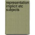 Representation implicit etc subjects