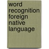 Word recognition foreign native language door Koster