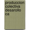 Produccion colectiva desarollo ca door Cesar Dachary