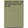 Papers contrib. first int.conf.argument. 3a 3b by Unknown
