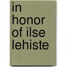 In honor of ilse lehiste by Unknown