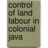 Control of land labour in colonial java door Breman