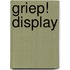 Griep! display