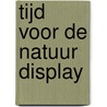 Tijd voor de natuur display by C. Dijkstra