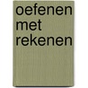 Oefenen met rekenen door S. Kuipers