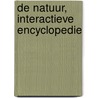 De natuur, interactieve encyclopedie door Onbekend