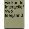 Wiskunde Interactief Vwo leerjaar 3 door L. van der Plas