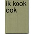 Ik kook ook