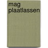 MAG Plaatlassen by Unknown