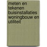 Meten en tekenen buisinstallaties woningbouw en utiliteit door Onbekend