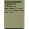 Praktijkopdrachten modificeren schakel- en verdeelinrichtingen en besturingskosten industrie door Onbekend