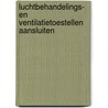 Luchtbehandelings- en ventilatietoestellen aansluiten by Kenteq B.V.