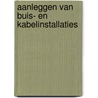 Aanleggen van buis- en kabelinstallaties door Onbekend