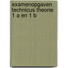 Examenopgaven technicus theorie 1 a en 1 b door Onbekend