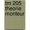TM 205 Theorie monteur by Unknown
