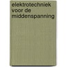 Elektrotechniek voor de middenspanning door Onbekend