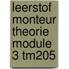 Leerstof monteur theorie module 3 tm205 door Onbekend