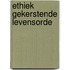 Ethiek gekerstende levensorde