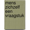 Mens zichzelf een vraagstuk by Marcel