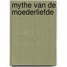 Mythe van de moederliefde