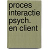 Proces interactie psych. en client door Dykhuis