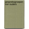 Gespreksgroepen van ouders by Ruygh