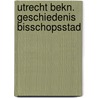 Utrecht bekn. geschiedenis bisschopsstad door Hulzen