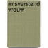 Misverstand vrouw