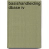 Basishandleiding dBase IV by J. Waser