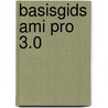 Basisgids ami pro 3.0 door W. Melching