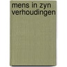 Mens in zyn verhoudingen door Janse Jonge