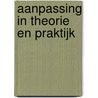 Aanpassing in theorie en praktijk by Nannie Kuiper