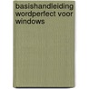 Basishandleiding WordPerfect voor Windows by W. Melching