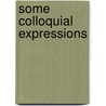 Some colloquial expressions door Onbekend