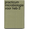 Practicum microbiologie voor heb-3 door Martin Land