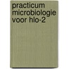 Practicum microbiologie voor hlo-2 by Martin Land