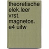 Theoretische elek.leer vrst. magnetos. e4 uitw by Unknown