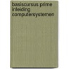 Basiscursus prime inleiding computersystemen door Onbekend