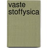 Vaste stoffysica by Unknown