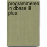 Programmeren in dbase iii plus by Unknown