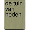 De tuin van heden door M. de Metsenaere