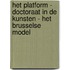 Het platform - doctoraat in de kunsten - het brusselse model
