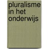 Pluralisme in het onderwijs by Unknown