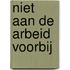 Niet aan de arbeid voorbij